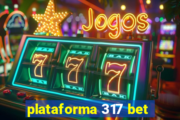 plataforma 317 bet